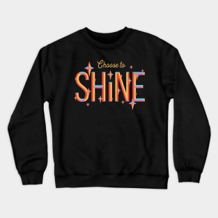 Choose to Shine Crewneck Sweatshirt